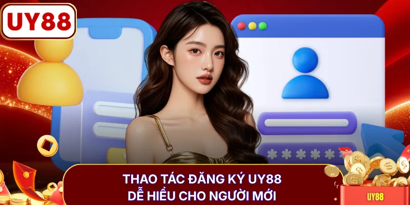 Thao tác đăng ký UY88 dễ hiểu cho người mới